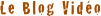 Le Blog Vidéo